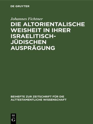 cover image of Die altorientalische Weisheit in ihrer israelitisch-jüdischen Ausprägung